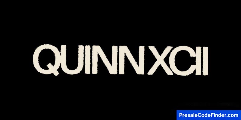 Quinn XCII Presale Password