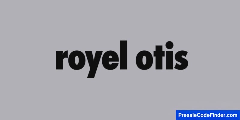 Royel Otis Presale Password
