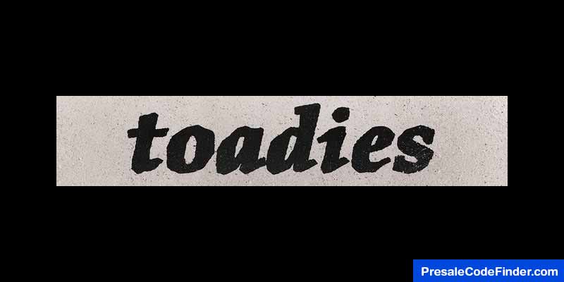 Toadies Presale Code