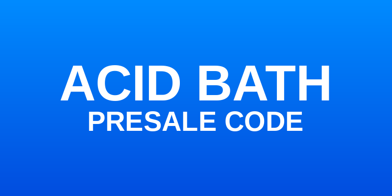 Acid Bath Presale Code
