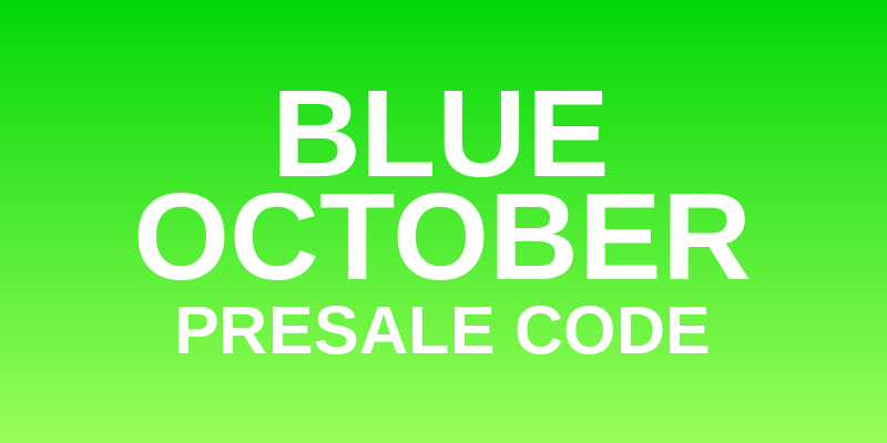 Blue October Presale Code