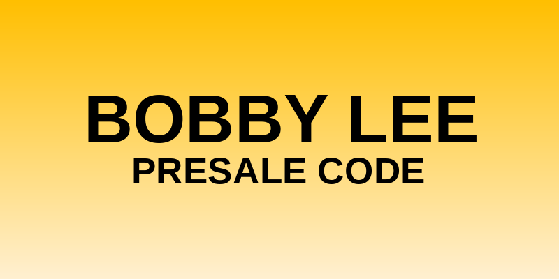 Bobby Lee Presale Code