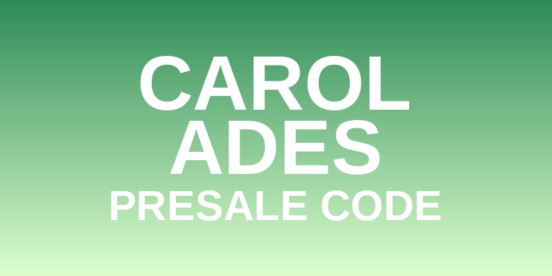 Carol Ades Presale Code