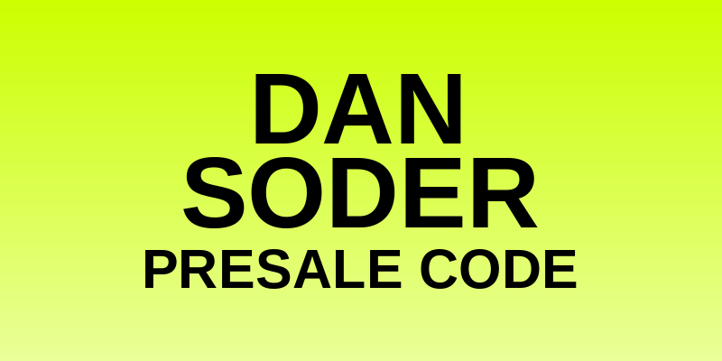 Dan Soder Presale Code