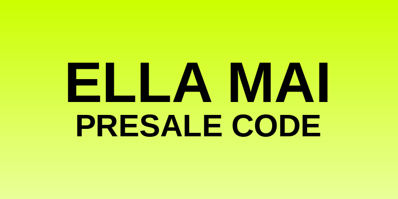 Ella Mai Presale Code