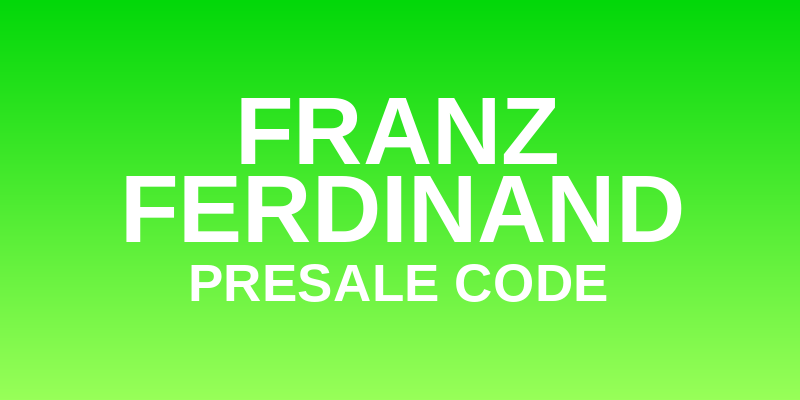 Franz Ferdinand Presale Code