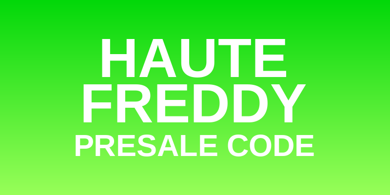 Haute & Freddy Presale Code