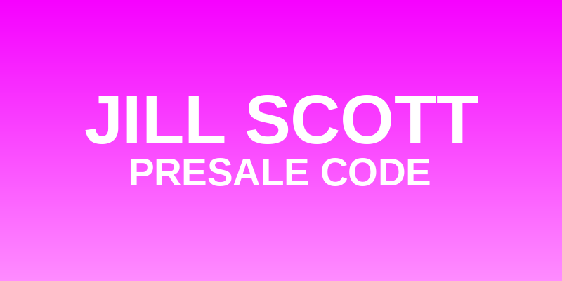 Jill Scott Presale Code