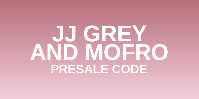 JJ Grey and Mofro Presale Code