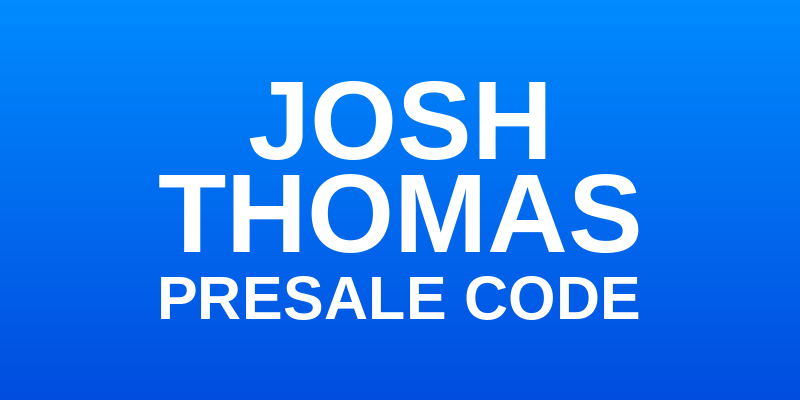 (Free) 15+ Josh Thomas Presale Code 2026