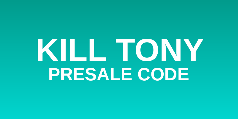 Kill Tony Presale Code