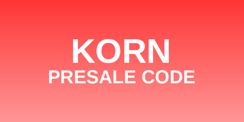 Korn Presale Code