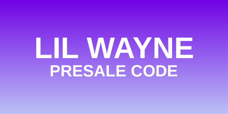 Lil Wayne Presale Code