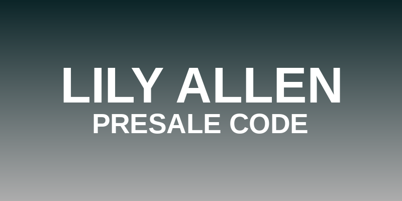 Lily Allen Presale Code