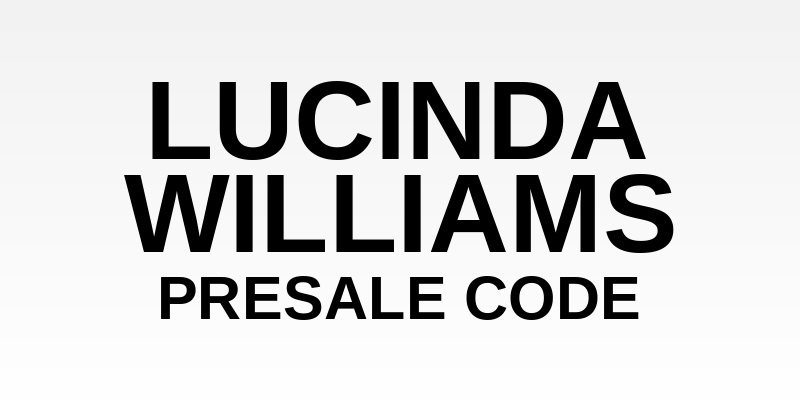 Lucinda Williams Presale Code