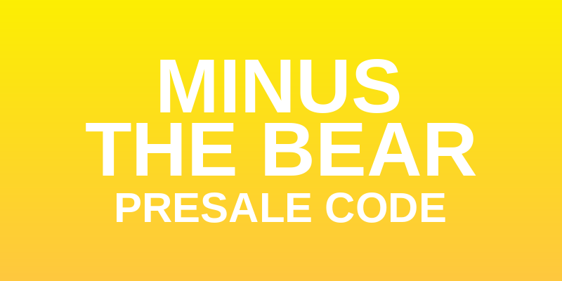 Minus the Bear Presale Code