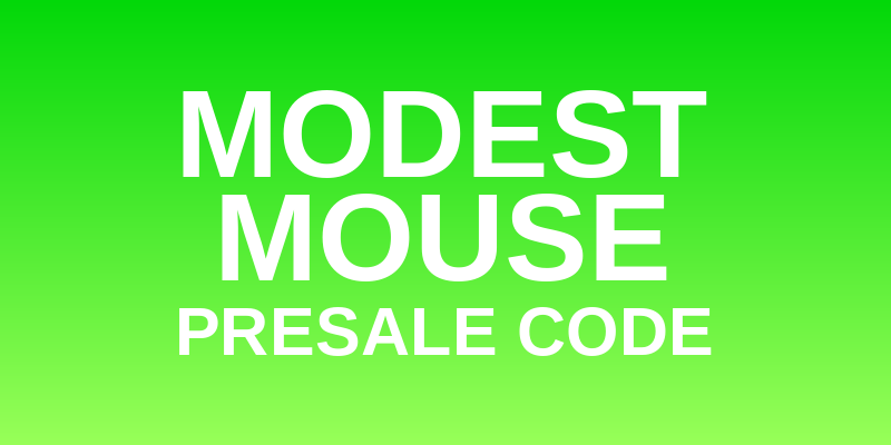 Modest Mouse Presale Code