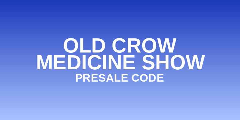 Old Crow Medicine Show Presale Code