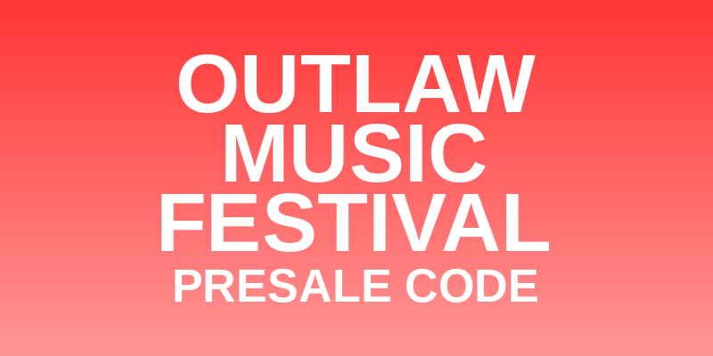 Outlaw Music Festival Presale Code