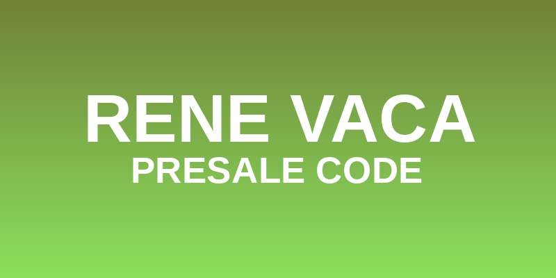 Rene Vaca Presale Code