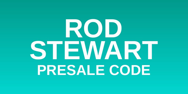 Rod Stewart Presale Code