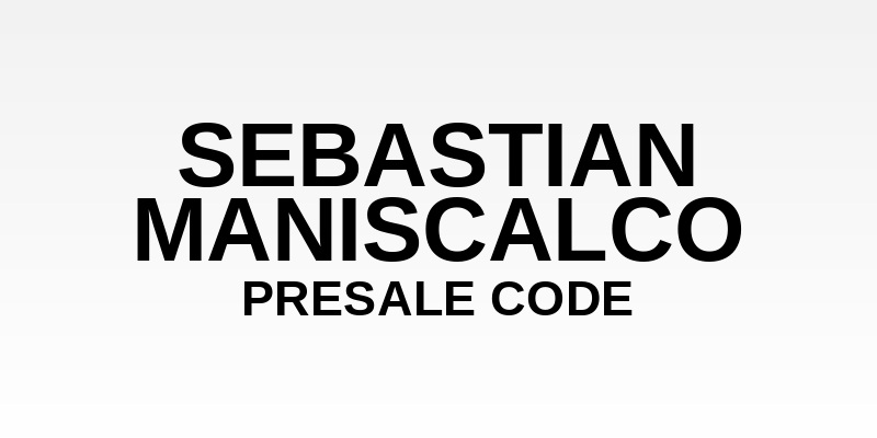 Sebastian Maniscalco Presale Code