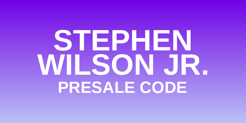 Stephen Wilson Jr. Presale Code