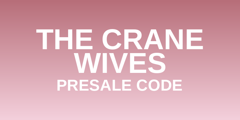 The Crane Wives Presale Code