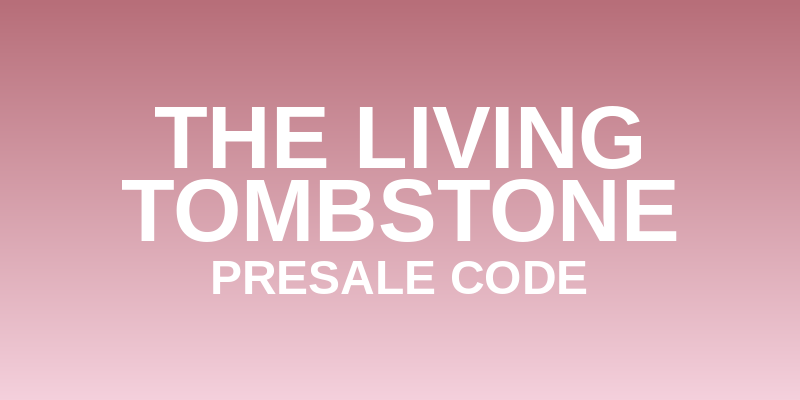 The Living Tombstone Presale Code