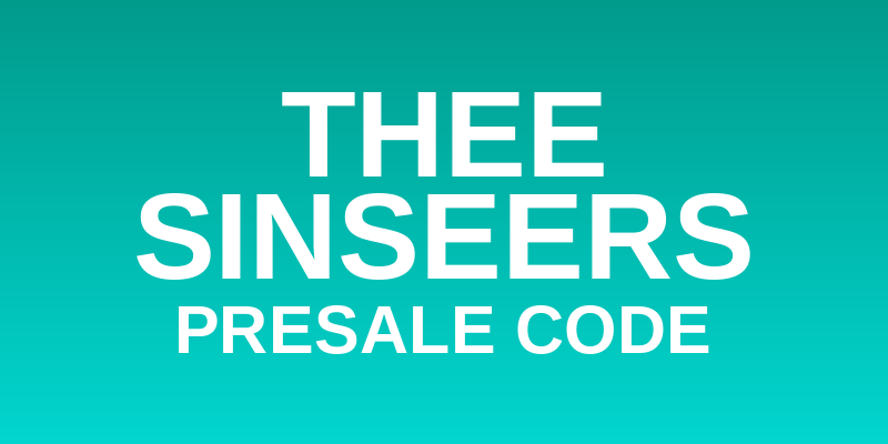 Thee Sinseers Presale Code