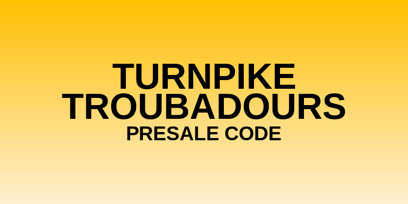 Turnpike Troubadours Presale Code
