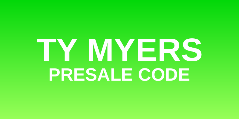 Ty Myers Presale Code