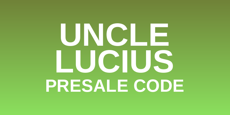 (Free) 15+ Uncle Lucius Presale Code 2026