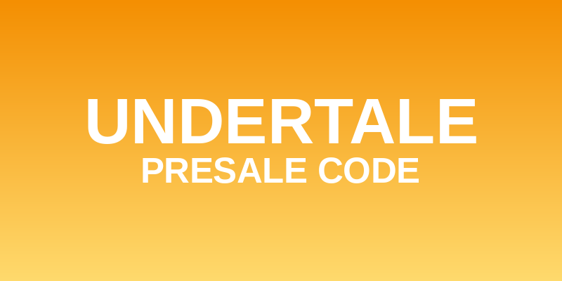 Undertale Presale Code