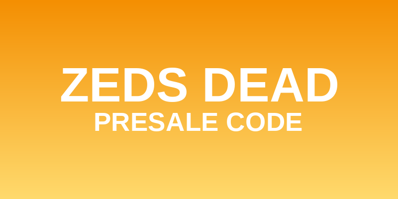 (Free) 12+ Zeds Dead Presale Code 2026