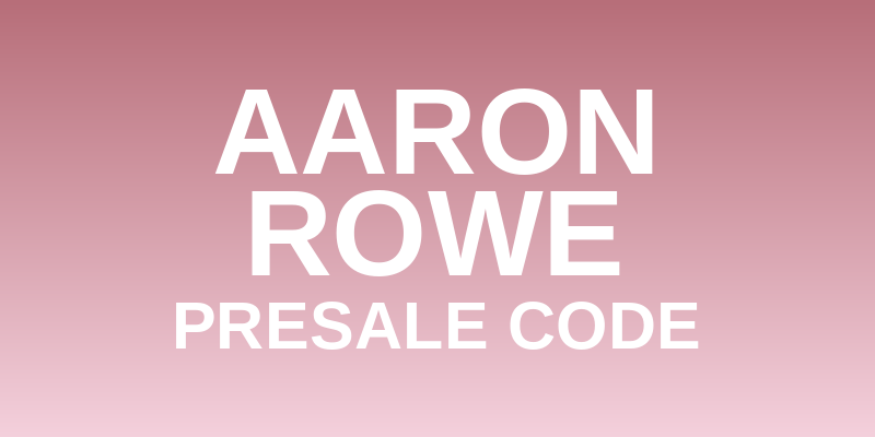 Aaron Rowe Presale Code