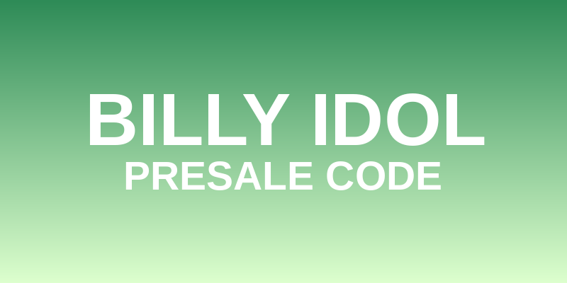 Billy Idol Presale Code