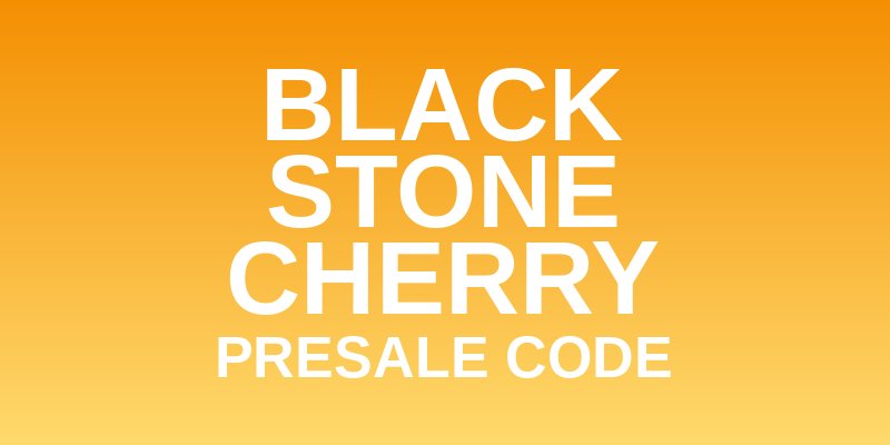 (Free) 14+ Black Stone Cherry Presale Code 2026