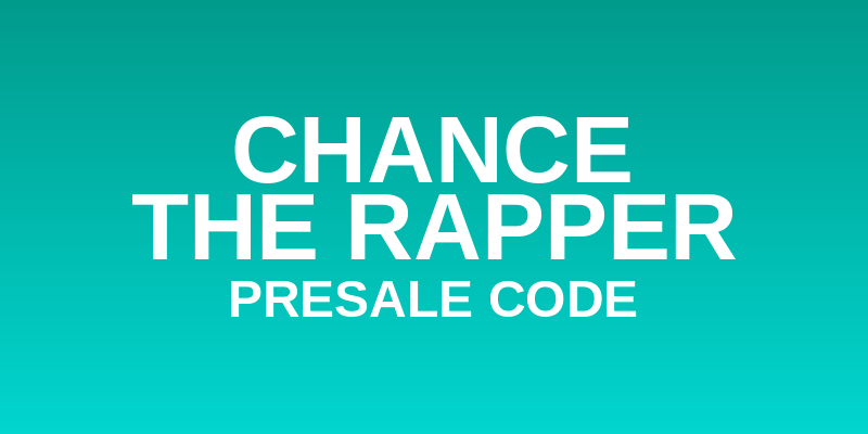 (Free) 21+ Chance The Rapper Presale Code 2026