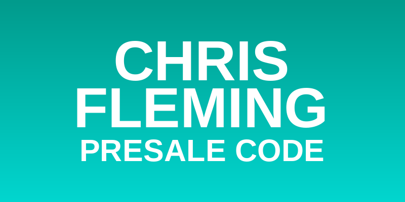 Chris Fleming Presale Code
