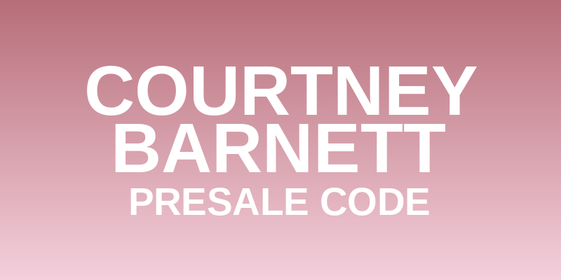 Courtney Barnett Presale Code