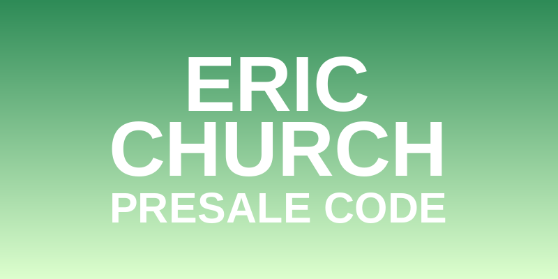 Eric Church Presale Code