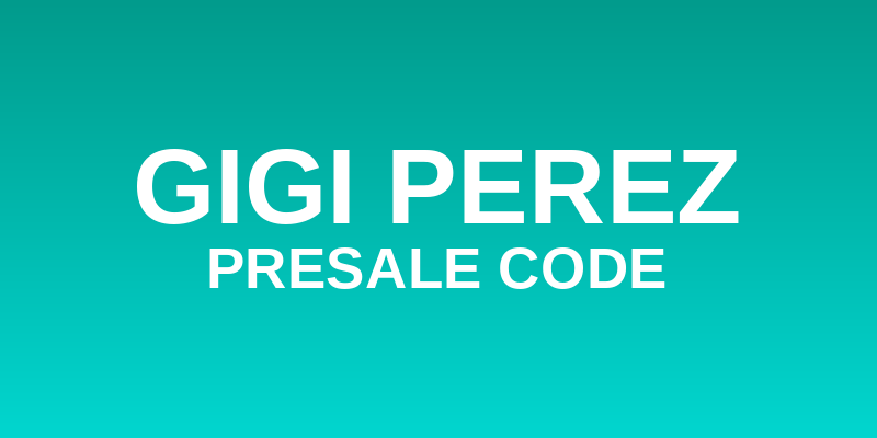 Gigi Perez Presale Code