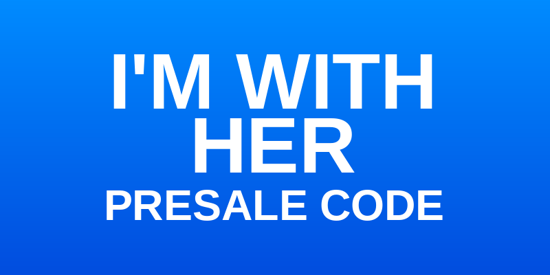 I'm With Her Presale Code