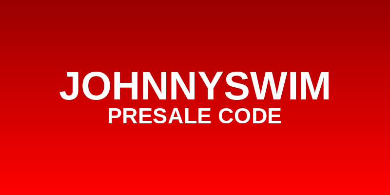 Johnnyswim Presale Code