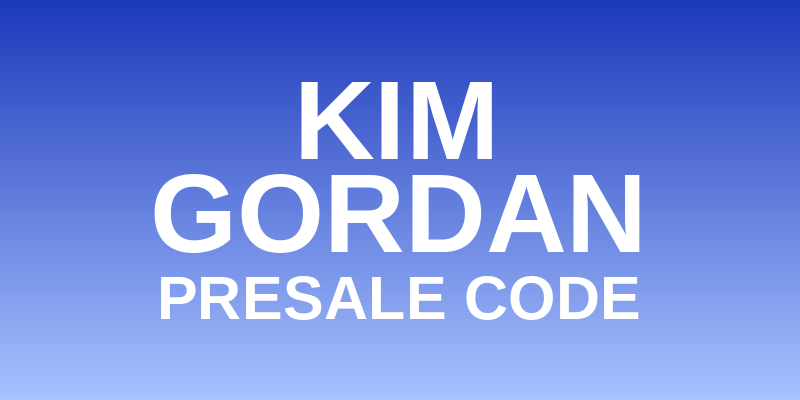 Kim Gordan Presale Code