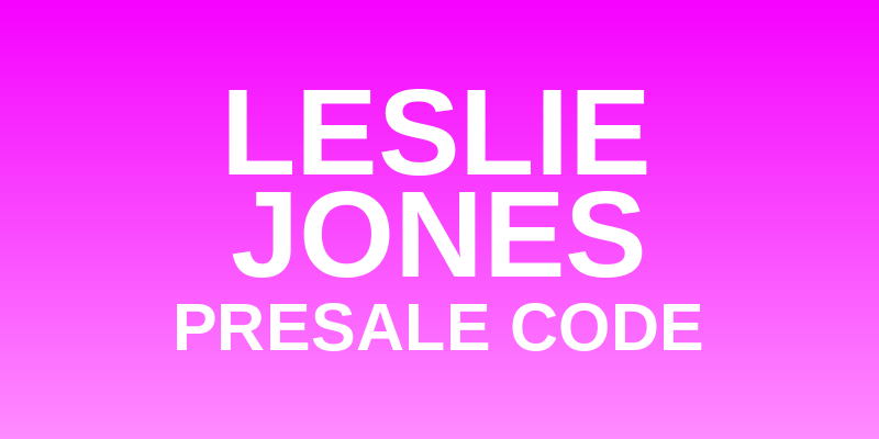 (Free) 14+ Leslie Jones Presale Code 2026