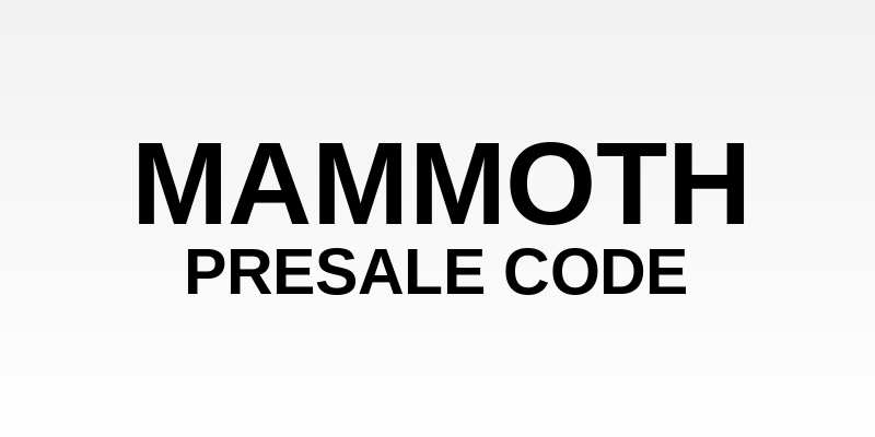 (Free) 28+ Mammoth Presale Code 2026