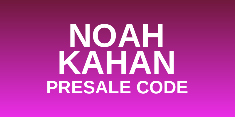 Noah Kahan Presale Code
