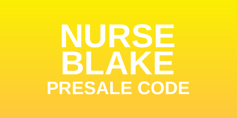 Nurse Blake Presale Code